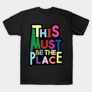 This Must Be The Place T-Shirt